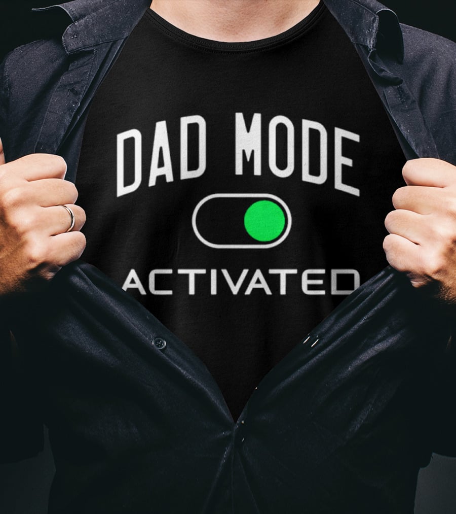 Dad Mode Activated Switch On T-Shirt
