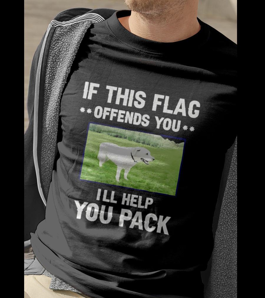 If This Flag Offends You I'll Help You Pack Dog Image In Field T-Shirt