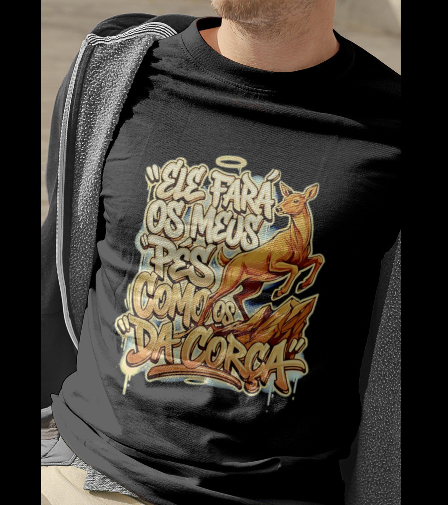 Ele Fará Os Meus Pés Como Os Da Corça T-Shirt