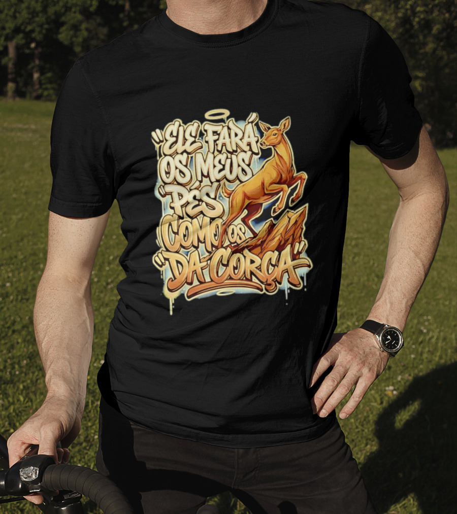 Ele Fará Os Meus Pés Como Os Da Corça T-Shirt