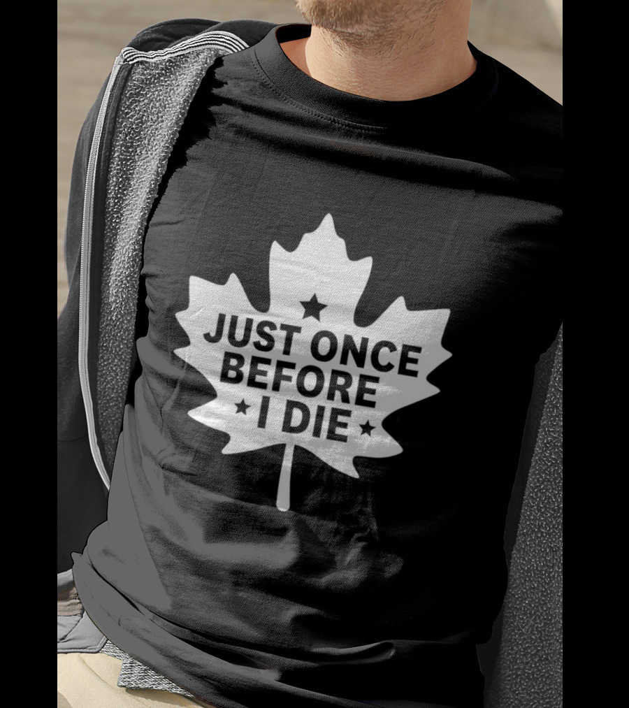 Just Once Before I Die Maple Leaf Shape T-Shirt
