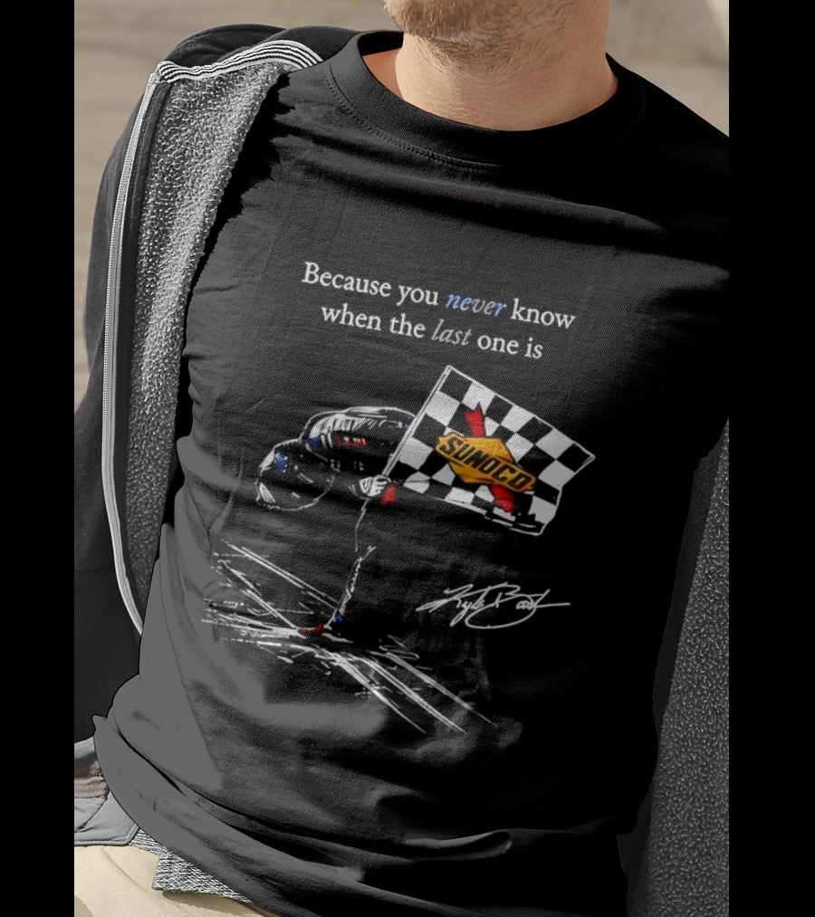 Kyle Busch NASCAR Sunoco Checkered Flag Because You Never Know When The Last One Is T-Shirt