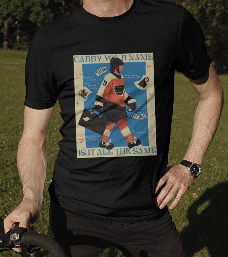 Philadelphia Flyers Carry Your Name Is It All The Same JamJam Drysdale T-Shirt