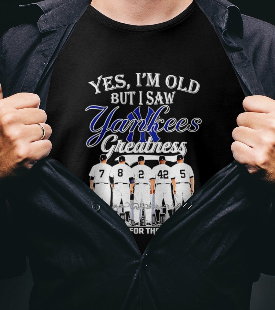 New York Yankees Yes I'm Old But I Saw Yankees Greatness Thank You For The Memories T-Shirt