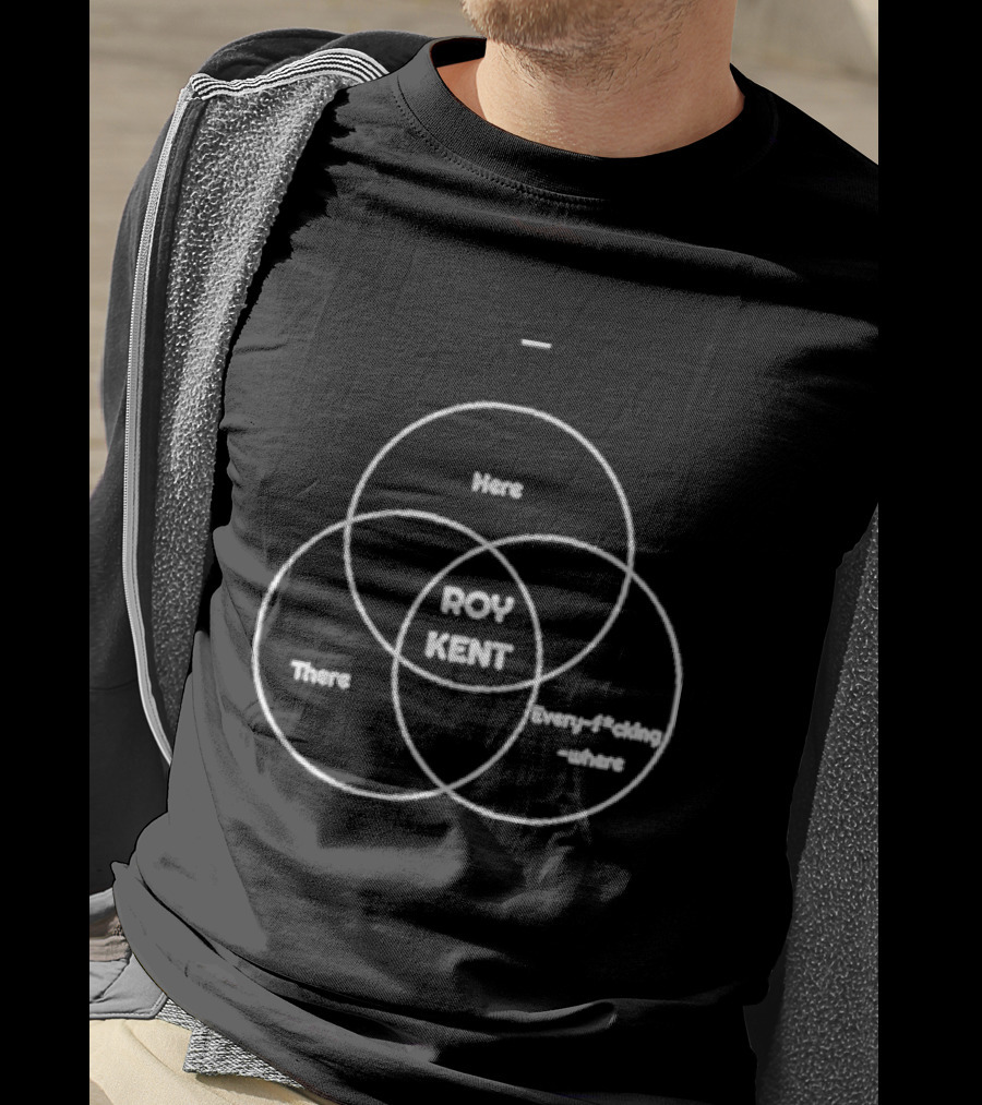 Roy Kent Venn Diagram He's Here He's There He's Every F***ing Where T-Shirt