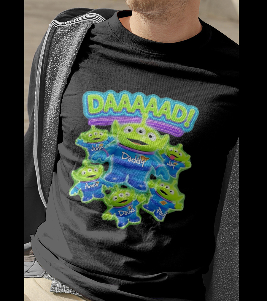 Toy Story Aliens DAAAAD Daddy John Jay Anna David Paul T-Shirt