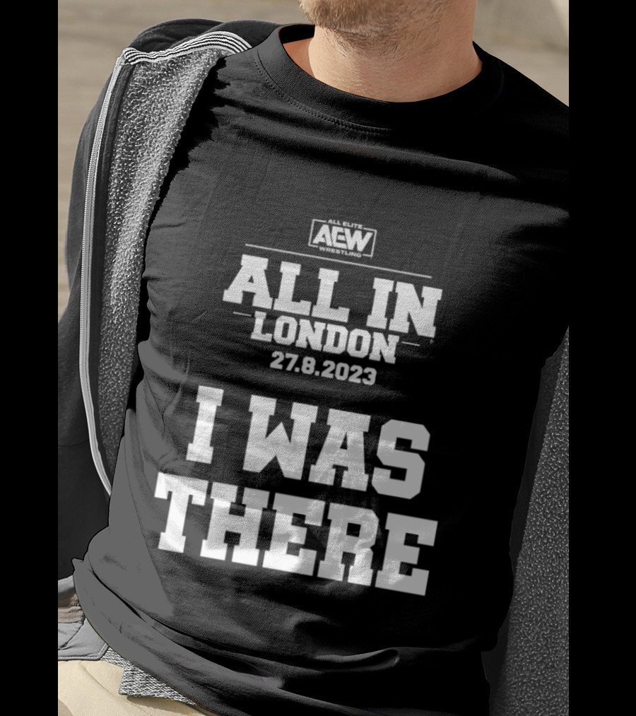 All Elite Wrestling AEW All In London 27.8.2023 I Was There T-Shirt