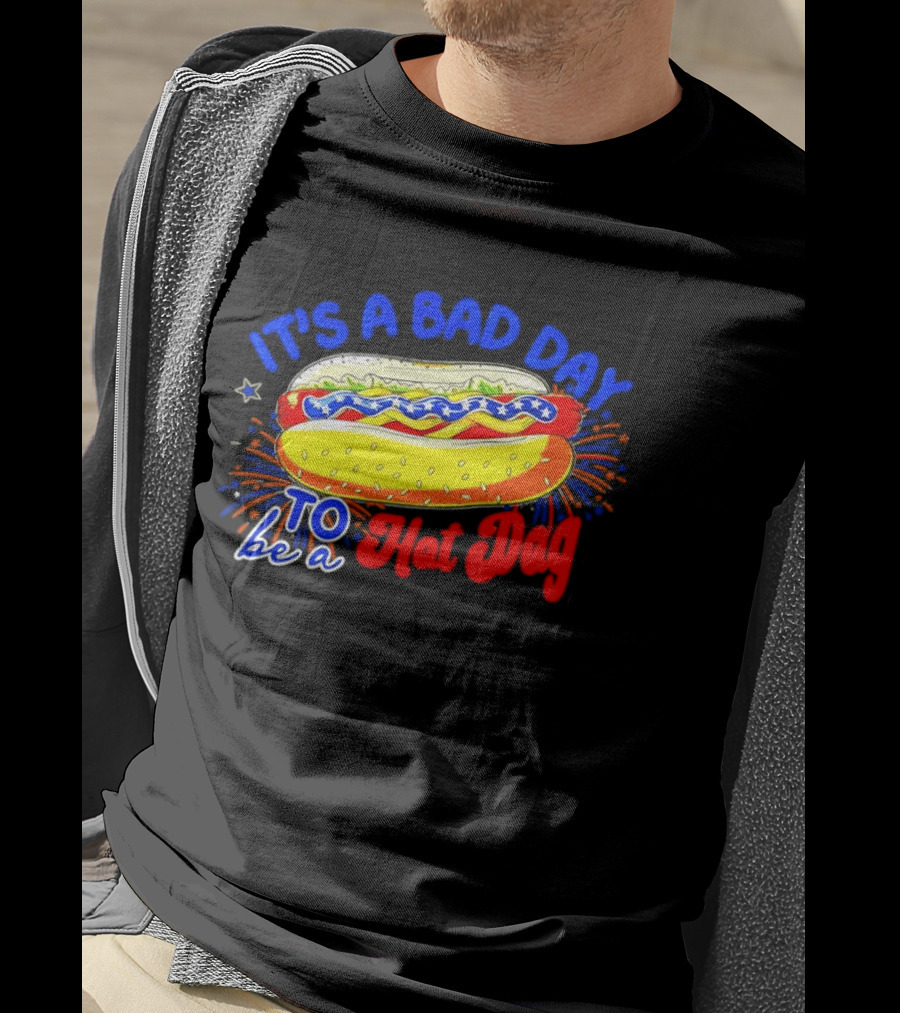 Fourth Of July American Independence Day It's A Bad Day To Be A Hot Dog T-Shirt