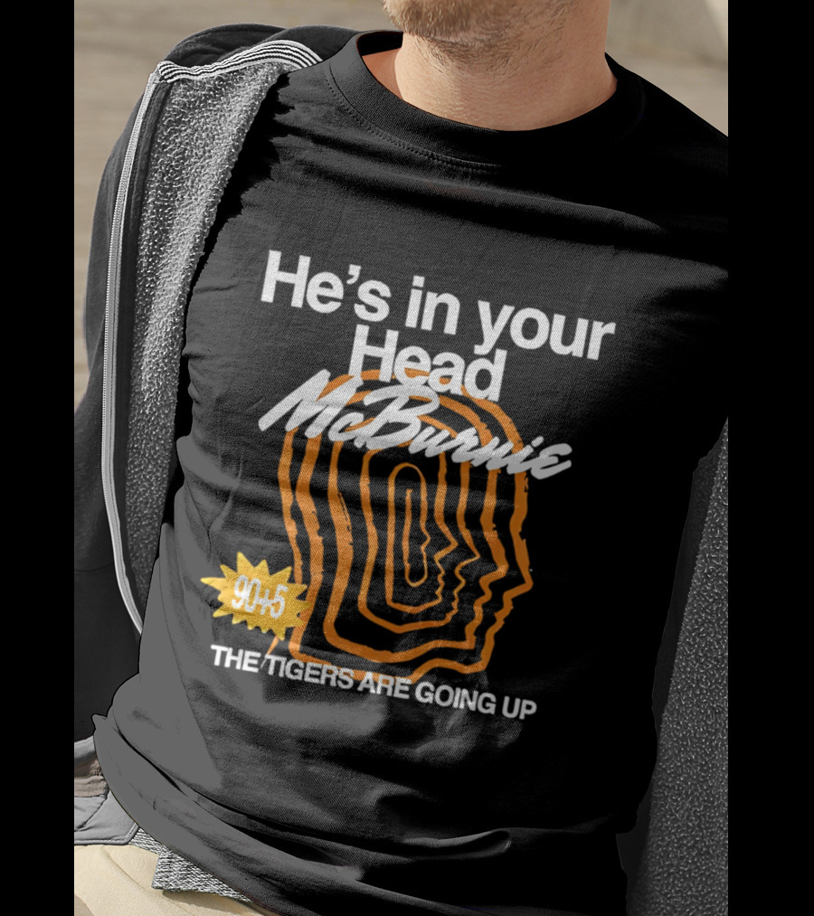He's In Your Head McBurnie 90+5 The Tigers Are Going Up T-Shirt