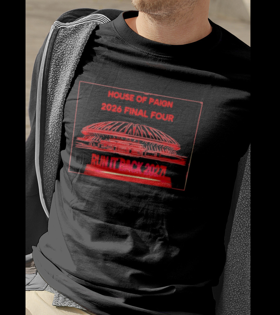 House Of Paign 2026 Final Four Arena Run It Back 2027 T-Shirt