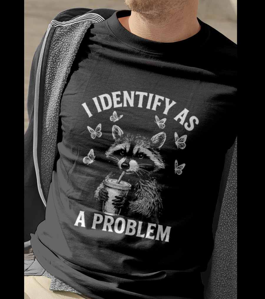 Raccoon Drinking Cup With Butterflies I Identify As A Problem T-Shirt
