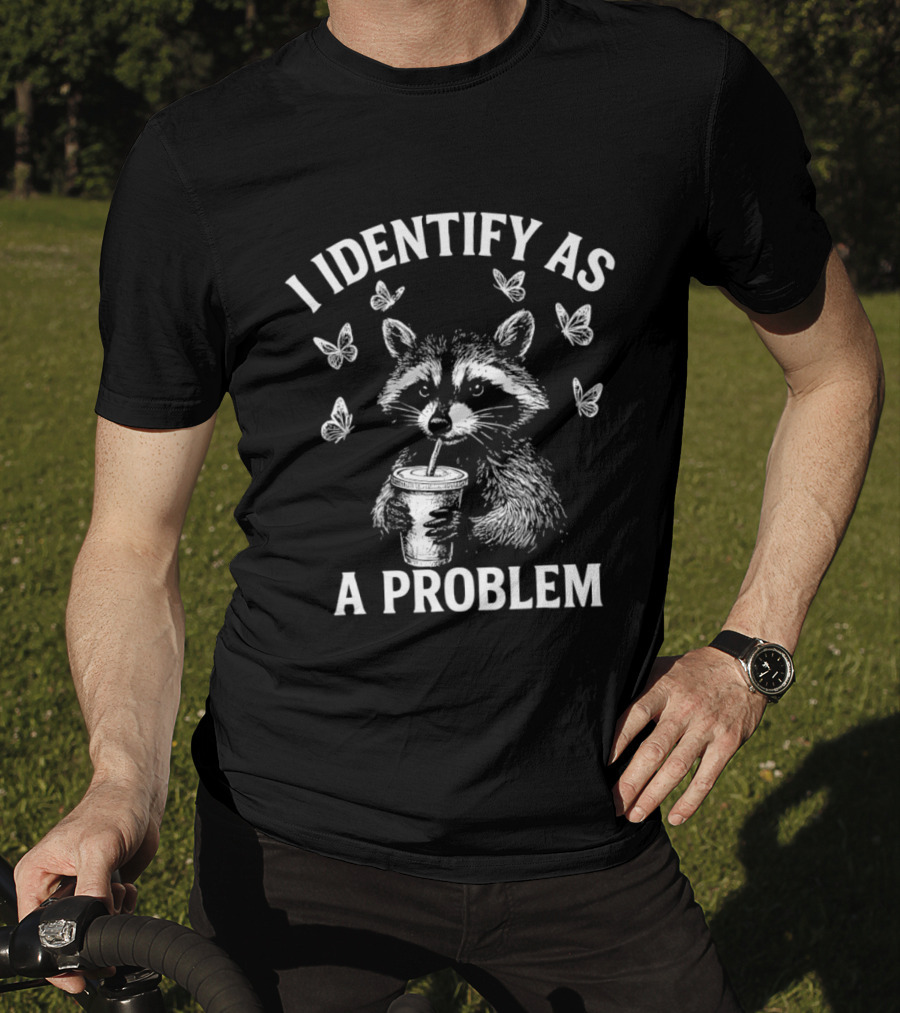 Raccoon Drinking Cup With Butterflies I Identify As A Problem T-Shirt