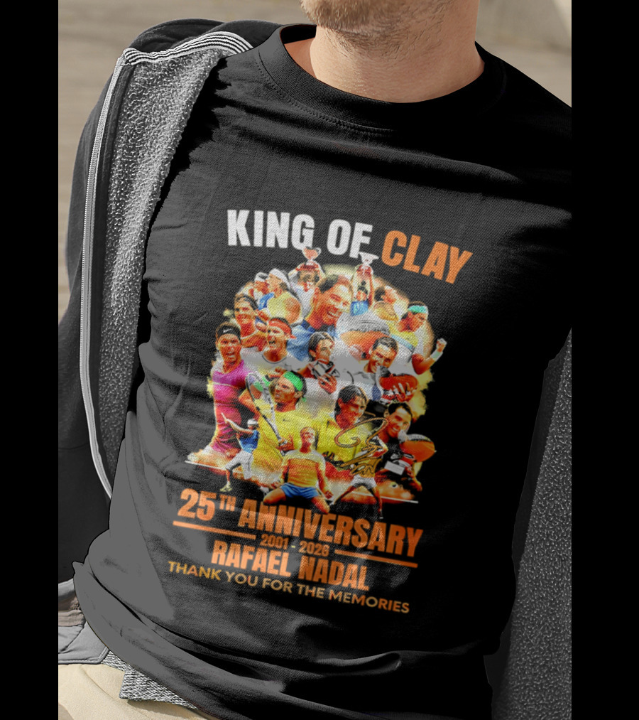 King Of Clay Rafael Nadal 25th Anniversary 1998 2023 Thank You For The Memories T-Shirt