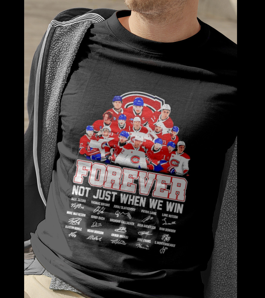 Montreal Canadiens Forever Not Just When We Win Team Signatures T-Shirt