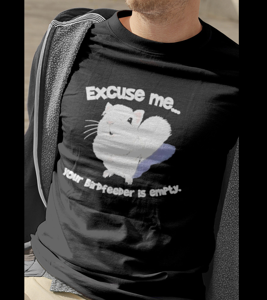 Excuse Me Squirrel Your Birdfeeder Is Empty T-Shirt