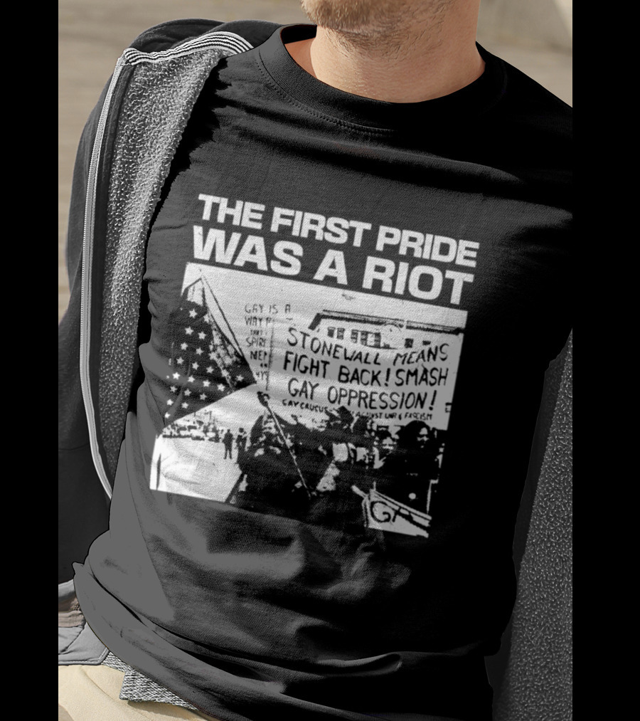 The First Pride Was A Riot Stonewall Means Fight Back Smash Gay Oppression T-Shirt