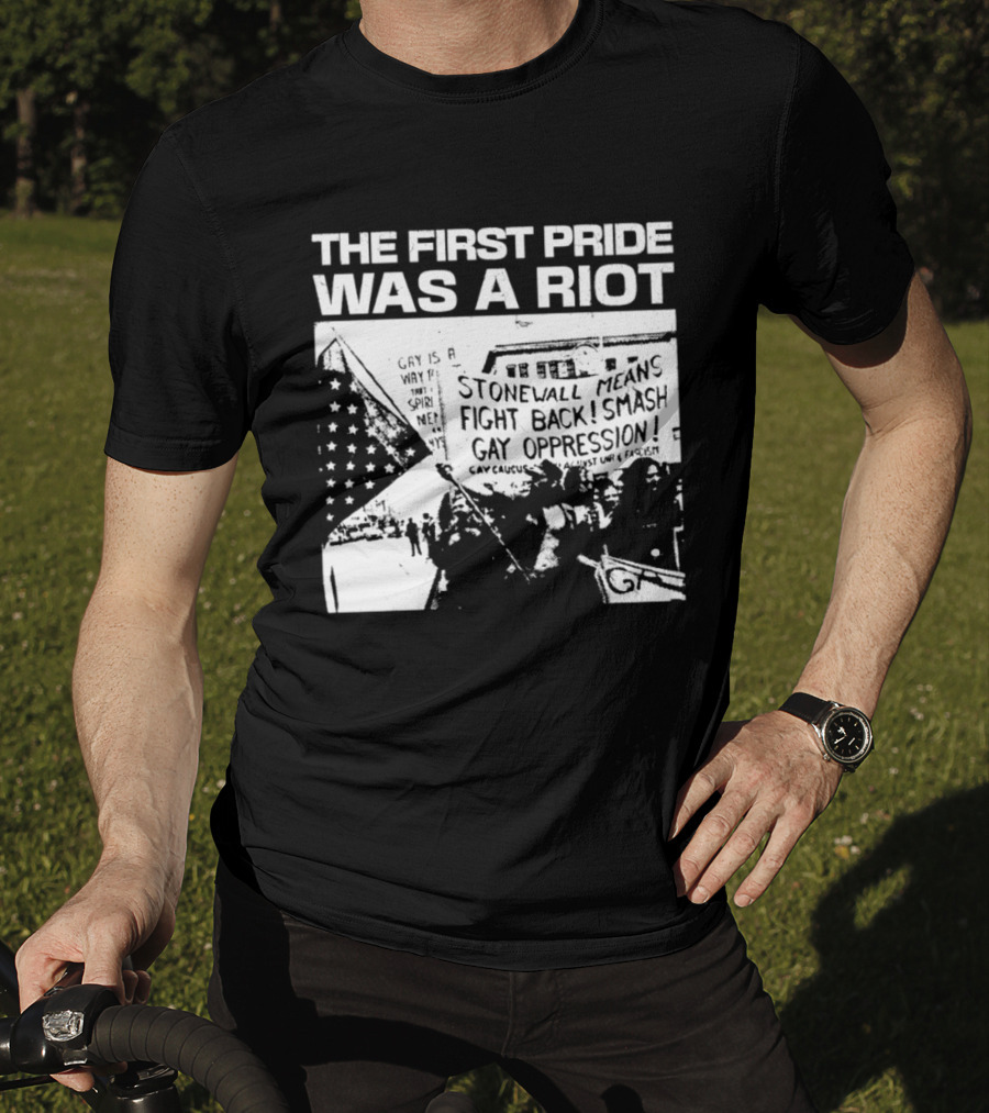 The First Pride Was A Riot Stonewall Means Fight Back Smash Gay Oppression T-Shirt