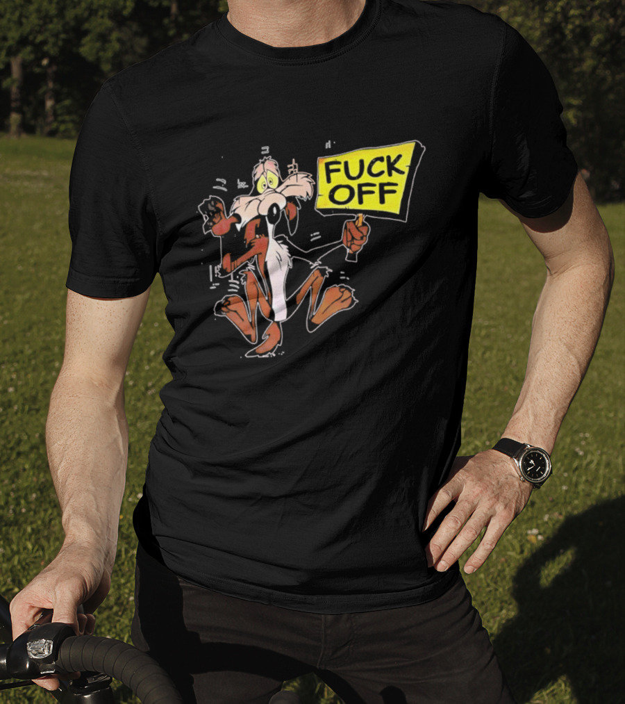 Wile E. Coyote Looney Tunes Fuck Off Sign T-Shirt