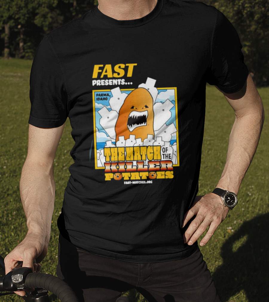 FAST Presents The Attack Of The Killer Potatoes T-Shirt