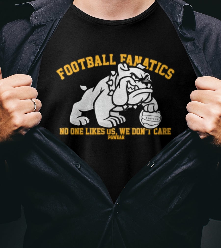 Football Fanatics Bulldogs No One Likes Us We Don't Care T-Shirt