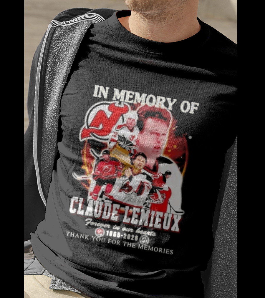 In Memory Of Claude Lemieux Forever In Our Hearts 1965 2026 Thank You For The Memories New Jersey Hockey Legend T-Shirt