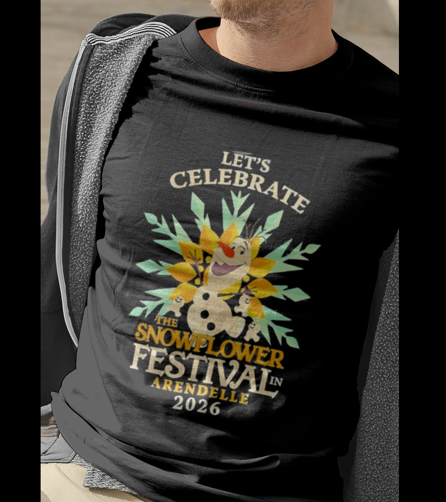 Let's Celebrate The Snowflower Festival In Arendelle 2026 Olaf T-Shirt