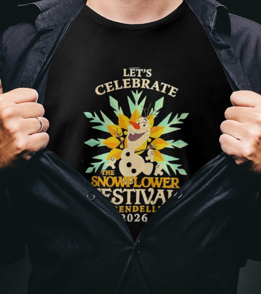 Let's Celebrate The Snowflower Festival In Arendelle 2026 Olaf T-Shirt