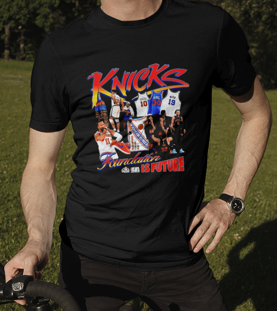 Knicks Foundation Is Future Jalen Brunson Patrick Ewing Frazier King Reed NBA T-Shirt