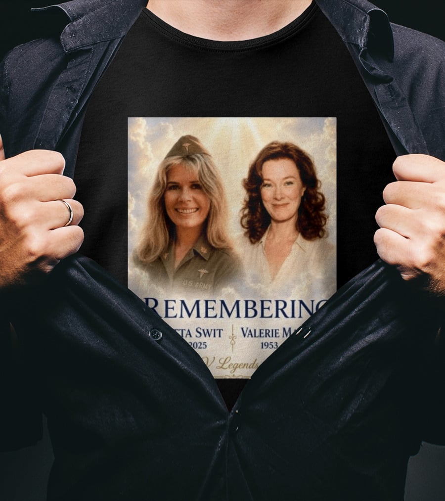 Remembering Loretta Swit 1937 2025 Valerie Mahaffey 1953 2025 Two TV Legends May 30 T-Shirt