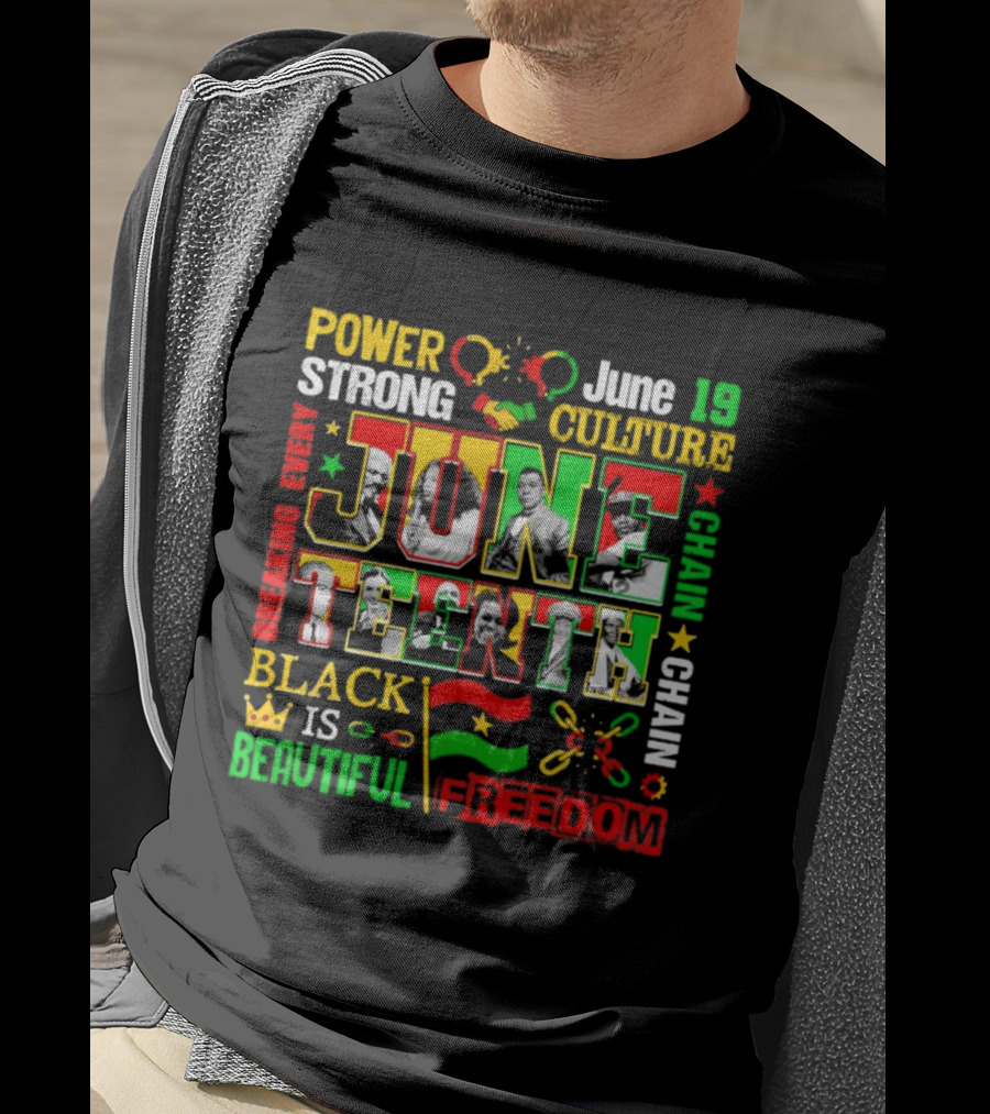 Power Strong Culture Juneteenth Breaking Every Chain Black Is Beautiful Freedom June 19 T-Shirt