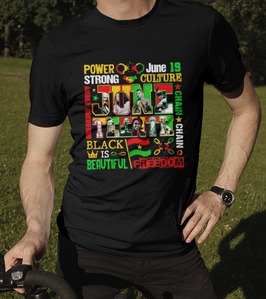 Power Strong Culture Juneteenth Breaking Every Chain Black Is Beautiful Freedom June 19 T-Shirt