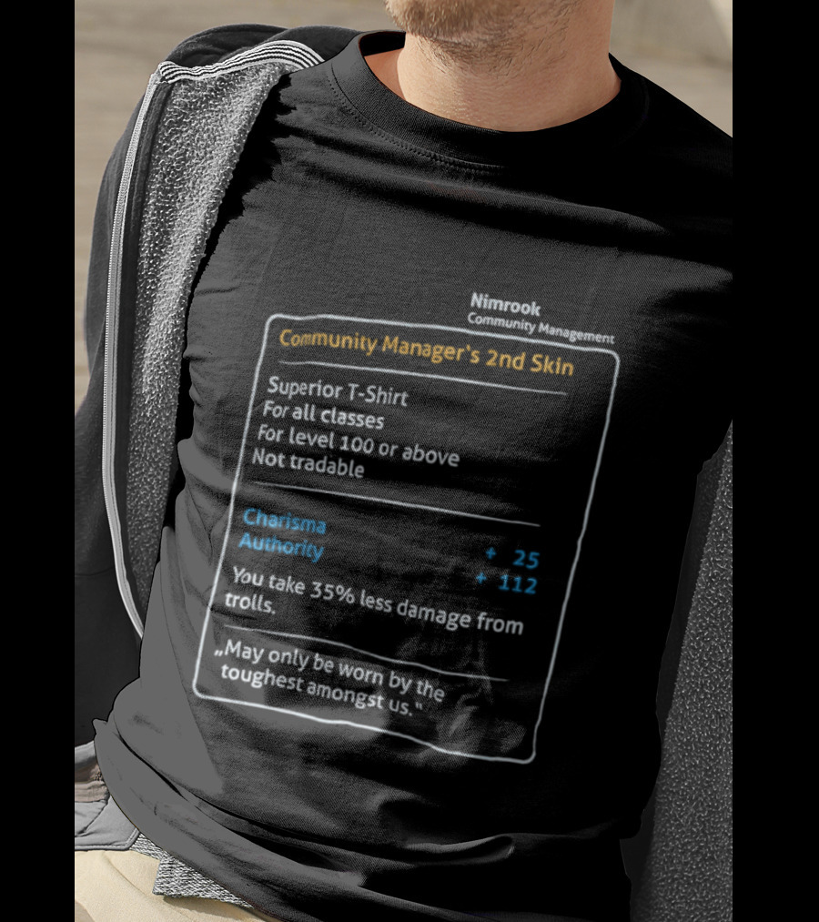 Nimrook Community Manager's 2nd Skin Superior Level 100 Charisma Authority Reduced Damage From Trolls T-Shirt
