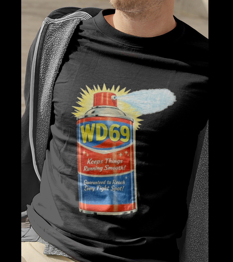 WD69 Keeps Things Running Smooth Guaranteed To Reach Every Tight Spot T-Shirt