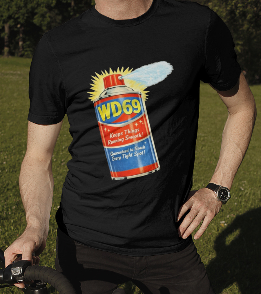 WD69 Keeps Things Running Smooth Guaranteed To Reach Every Tight Spot T-Shirt