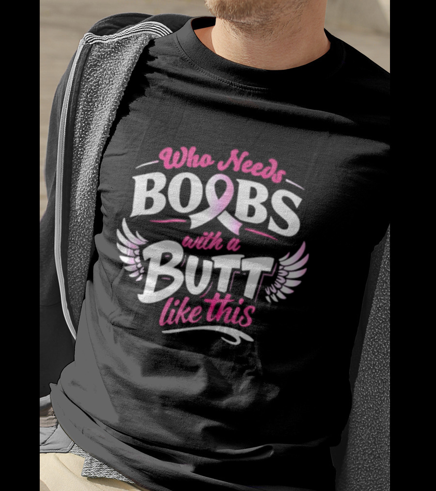 Who Needs Boobs With A Pink Ribbon Butt Like This Wings T-Shirt