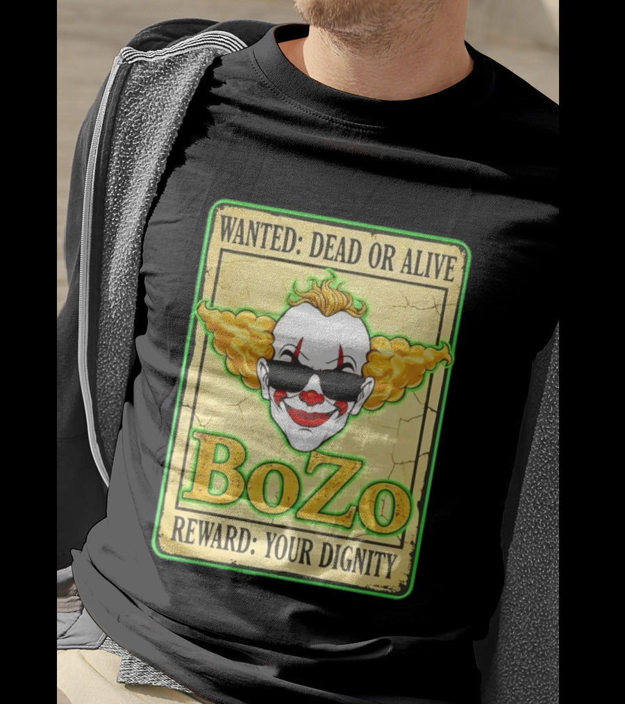 Bozo Wanted Dead Or Alive Clown Reward Your Dignity T-Shirt