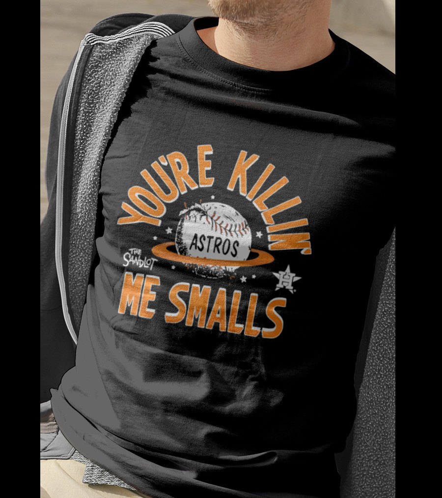 Houston Astros You're Killin Me Smalls Baseball The Sandlot T-Shirt