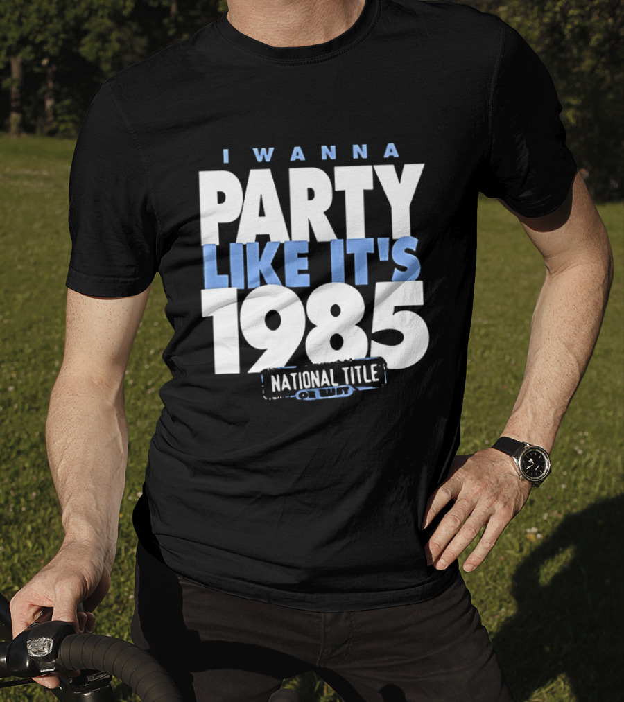 I Wanna Party Like It's 1985 National Title Champs T-Shirt