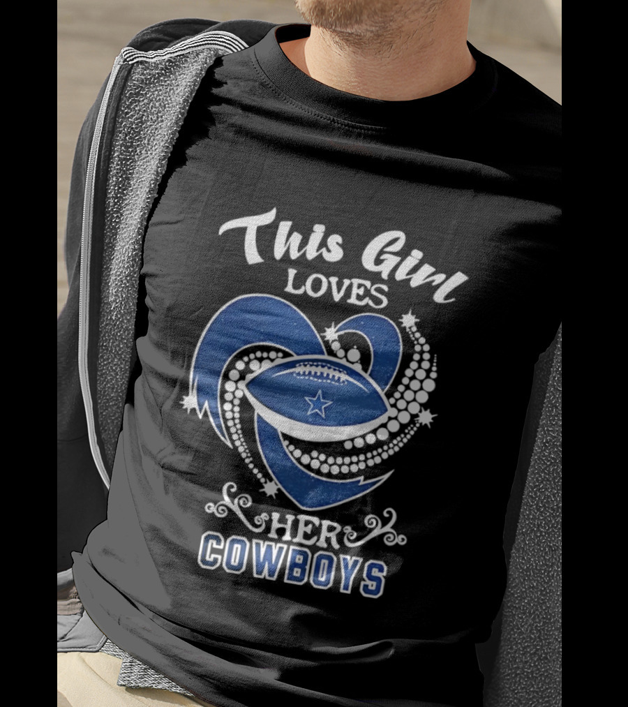 Dallas Cowboys This Girl Loves Her Cowboys Football Heart Stars T-Shirt