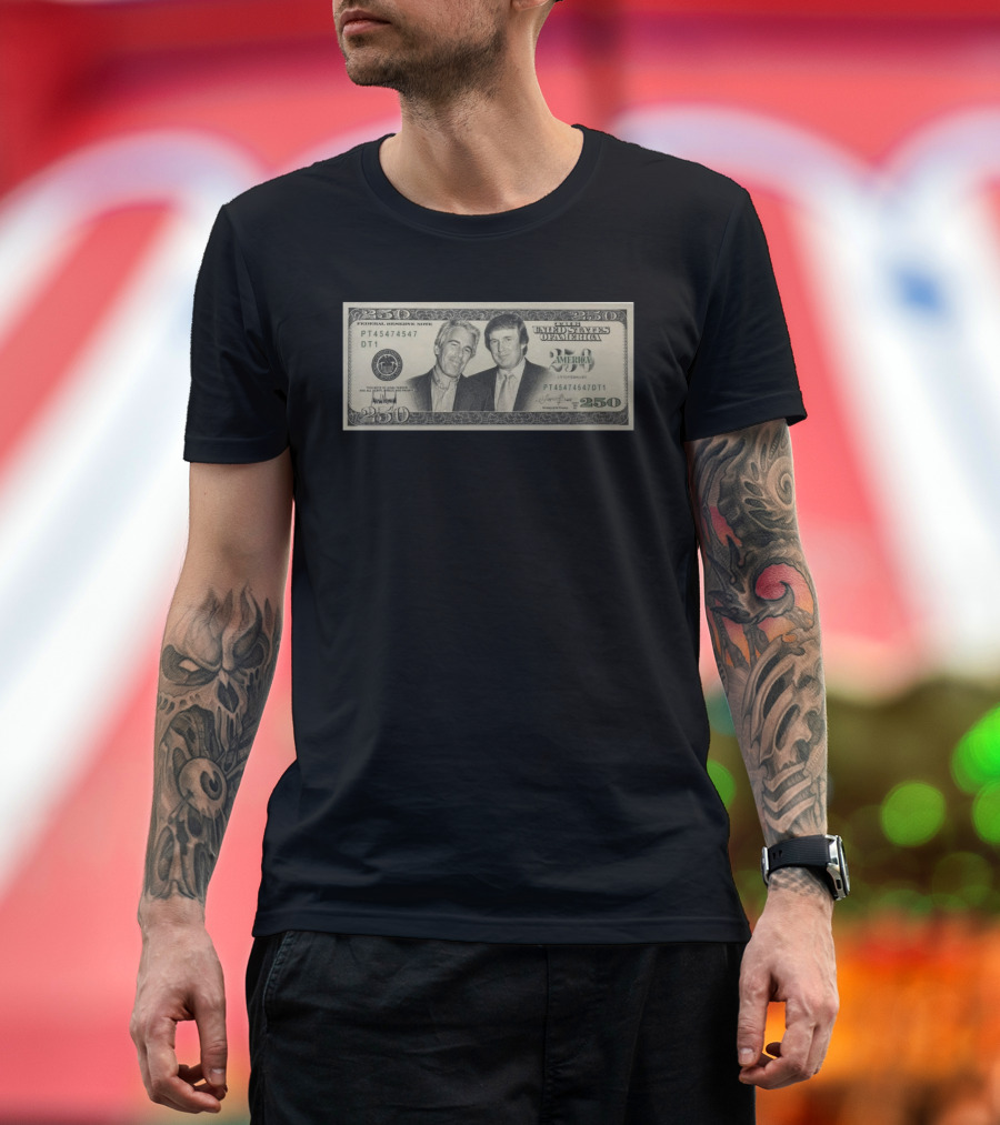 Jeffrey Epstein Donald Trump 250 Dollar United States Federal Reserve Note Satire Bill PT45474547 DT1 T-Shirt