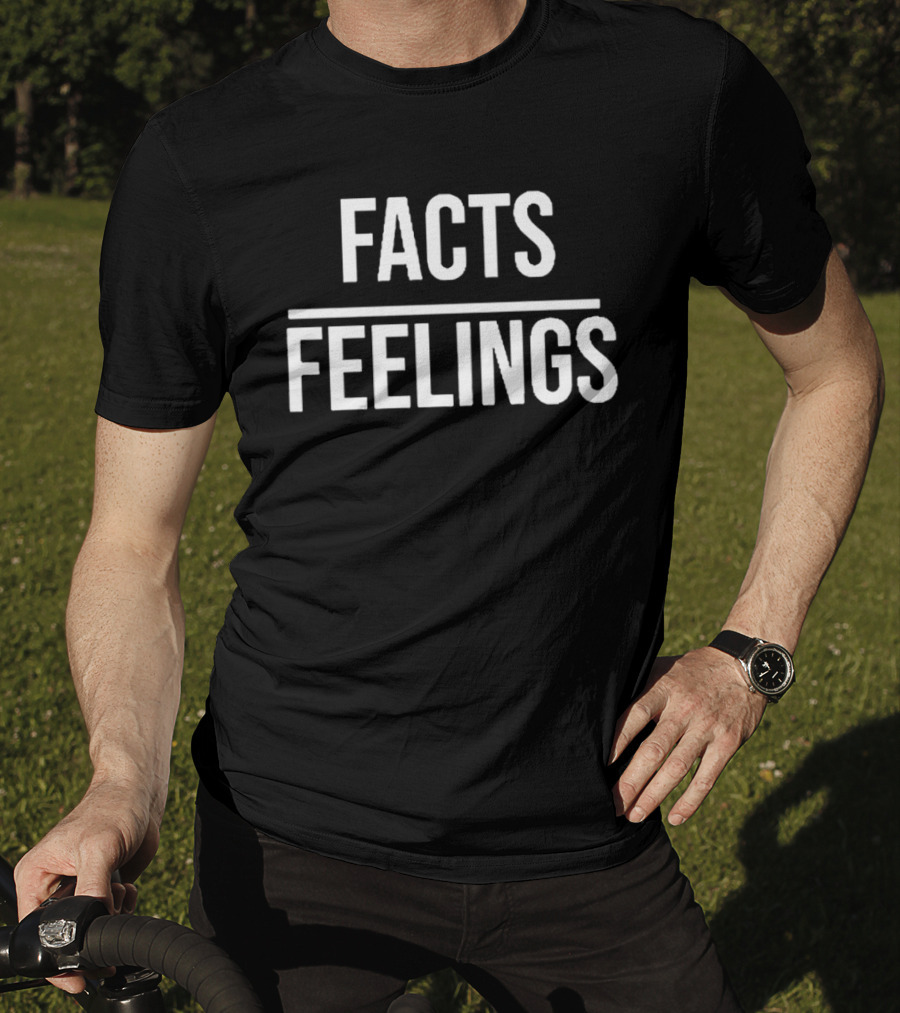 Facts Over Feelings Logic Truth Reason Emotion Subjective Perspective Mindset T-Shirt
