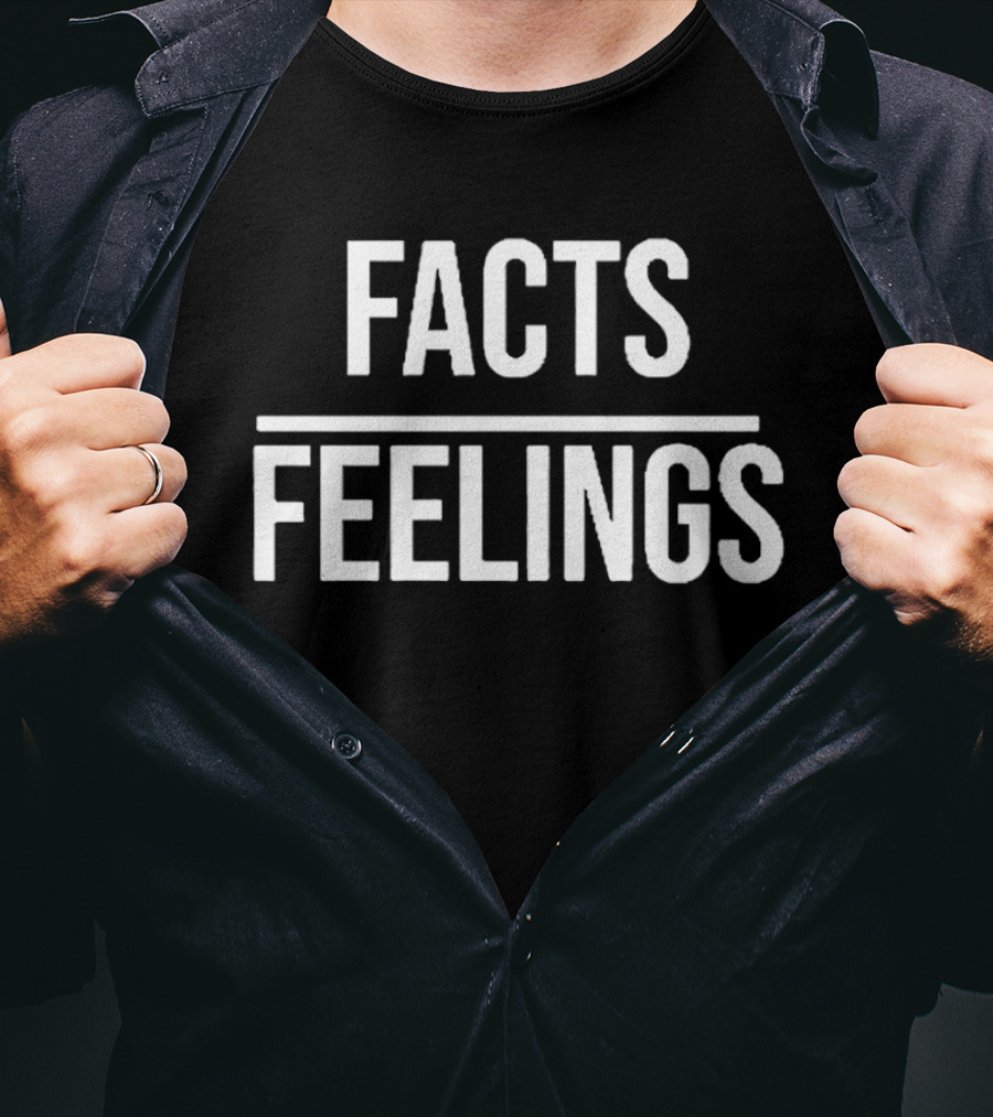 Facts Over Feelings Logic Truth Reason Emotion Subjective Perspective Mindset T-Shirt