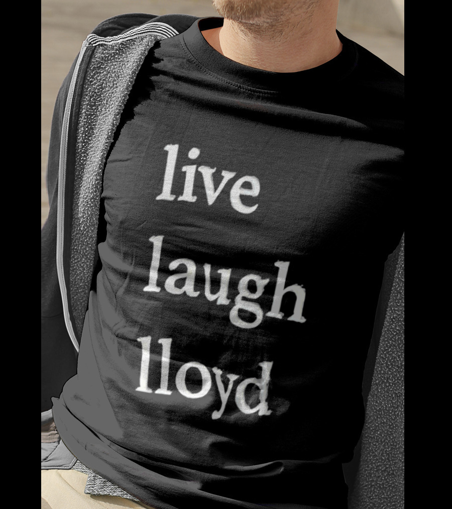 Live Laugh Lloyd T-Shirt