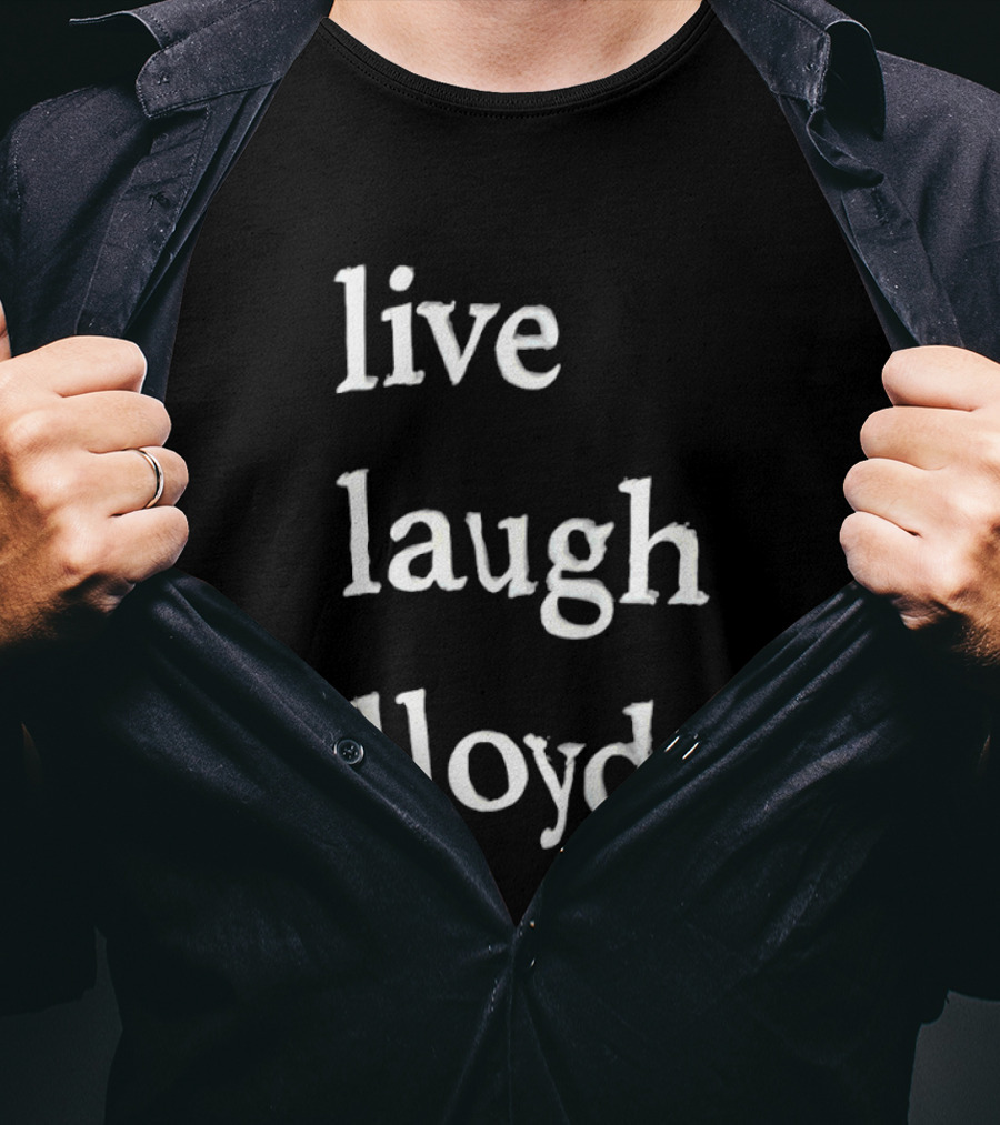 Live Laugh Lloyd T-Shirt