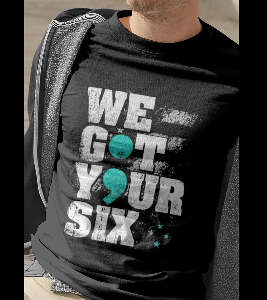 PTSD Awareness Support Military Veteran Mental Health We Got Your 6 Semicolon T-Shirt
