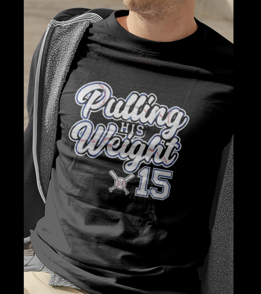Pulling His Weight Baseball 15 T-Shirt