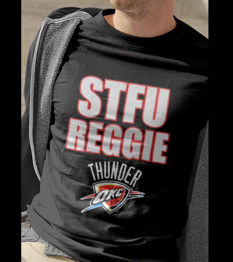 Oklahoma City Thunder STFU Reggie OKC NBA Team T-Shirt