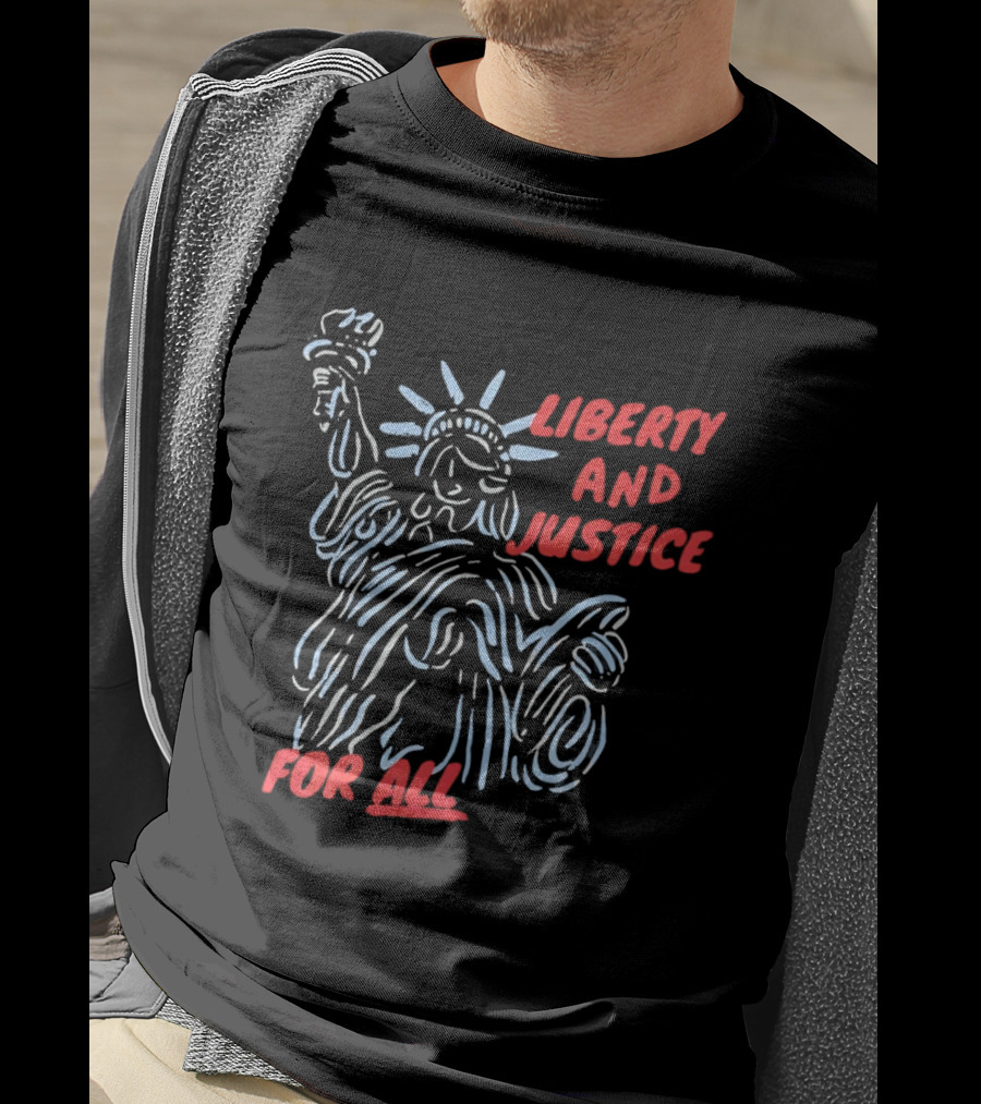 Liberty And Justice For All Statue Of Liberty New York City USA United States T-Shirt