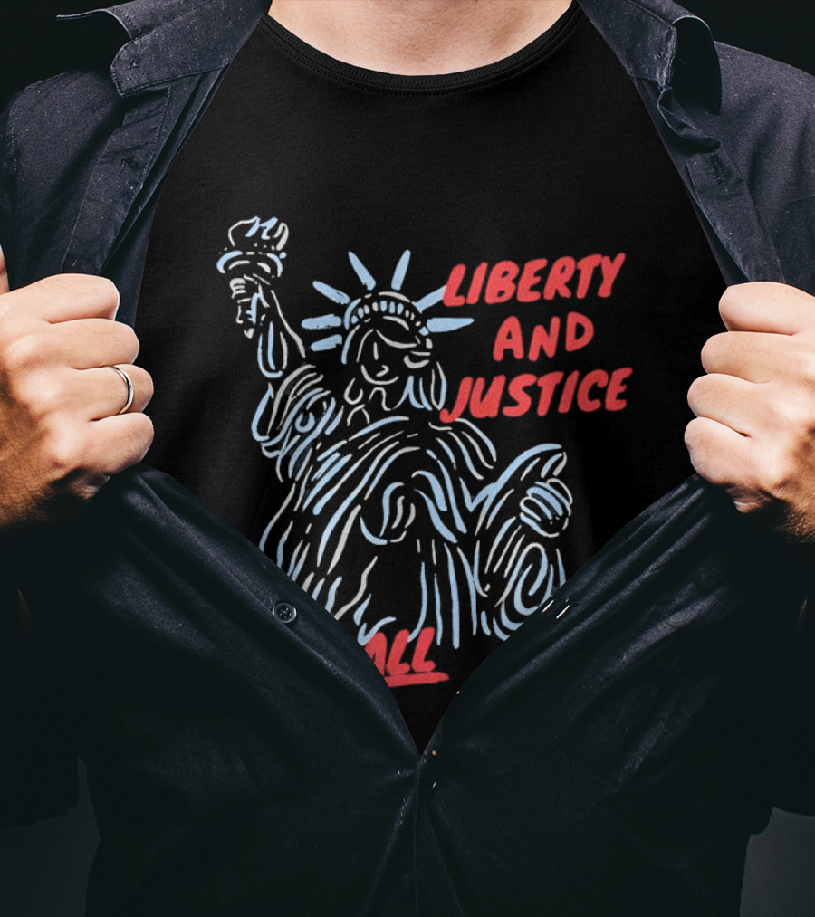 Liberty And Justice For All Statue Of Liberty New York City USA United States T-Shirt