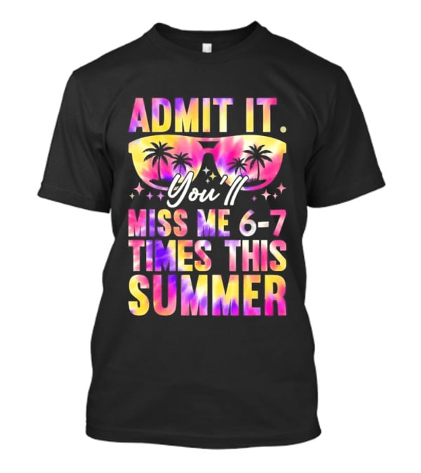 Admit It You'll Miss Me 6 7 Times This Summer Sunglasses Palm Trees T-Shirt